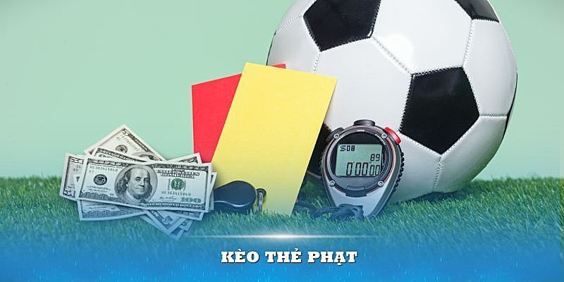 Kèo Thẻ Phạt Thể Loại Cược Bóng Đá Hấp Dẫn Nhất Hiện Nay