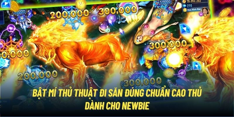 Bật mí thủ thuật đi săn đúng chuẩn cao thủ dành cho newbie