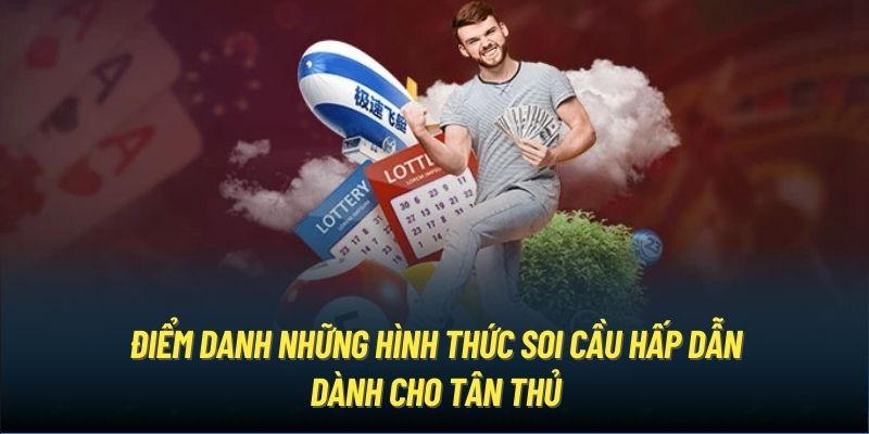 Điểm danh những hình thức soi cầu hấp dẫn dành cho tân thủ