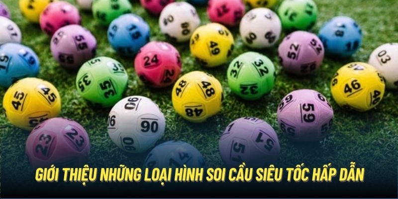 Giới thiệu những loại hình soi cầu siêu tốc hấp dẫn